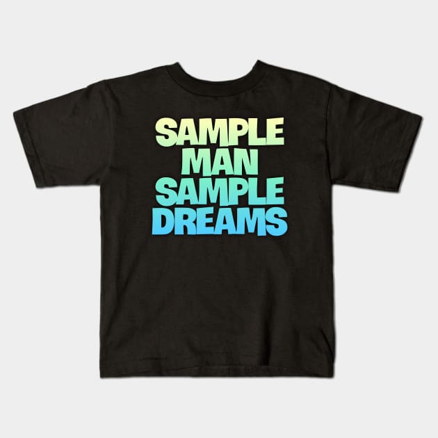 Sample Man with Sample Dreams easy life hack Kids T-Shirt by DarkTee.xyz